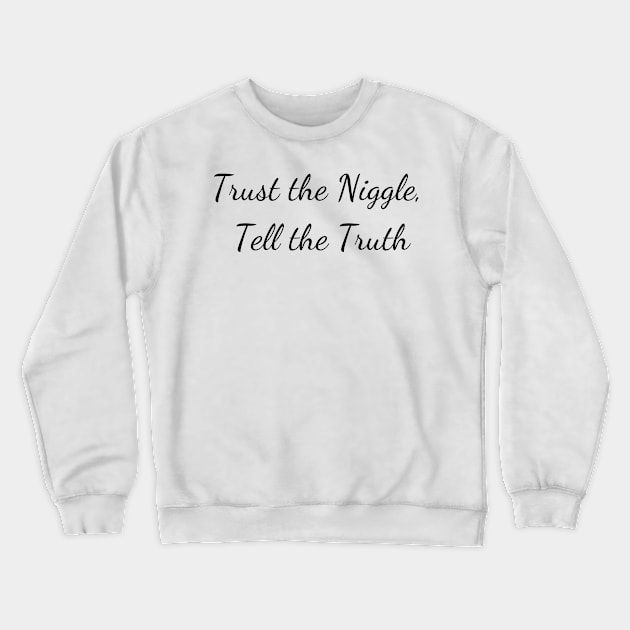 Trust the niggle Crewneck Sweatshirt by Create the Ripple